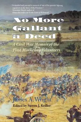 No More Gallant a Deed: Memorias de la Guerra Civil de los Primeros Voluntarios de Minnesota - No More Gallant a Deed: A Civil War Memoir of the First Minnesota Volunteers