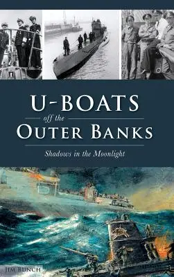 U-Boats Off the Outer Banks: Sombras a la luz de la luna - U-Boats Off the Outer Banks: Shadows in the Moonlight