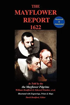 The Mayflower Report,1622: As Told by the Mayflower Pilgrims (Restaurado y anotado; Ilustrado con grabados, impresiones y mapas) - The Mayflower Report,1622: As Told by the Mayflower Pilgrims (Restored & Annotated; Illustrated w/Engravings, Prints & Maps)