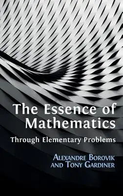 La esencia de las matemáticas a través de problemas elementales - The Essence of Mathematics Through Elementary Problems