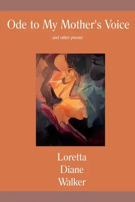 Oda a la voz de mi madre: y otros poemas - Ode to My Mother's Voice: and other poems