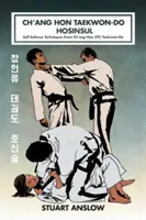 Ch'ang Hon Taekwon-Do Hosinsul: Técnicas de defensa personal del Taekwon-do Ch'ang Hon (ITF) - Ch'ang Hon Taekwon-Do Hosinsul: Self Defence Techniques From Ch'ang Hon (ITF) Taekwon-Do