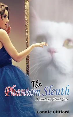 El detective fantasma: Una fantasía sobre gatos - The Phantom Sleuth: A Fantasy About Cats