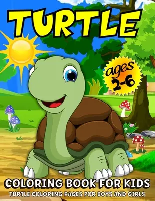 Turtle Coloring Book For Kids: Libro para colorear de tortugas para niños de 2 a 6 años - Turtle Coloring Book For Kids: Turtle Coloring Book For Kids Ages 2-6