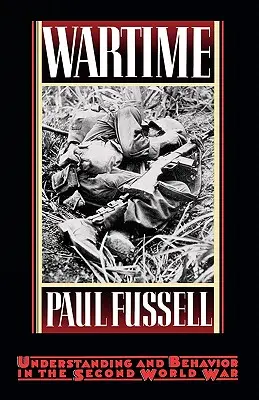 Tiempos de guerra: Comprensión y comportamiento en la Segunda Guerra Mundial - Wartime: Understanding and Behavior in the Second World War