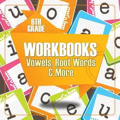 Cuadernos de 6º curso: Vocales, palabras raíz y más - 6th Grade Workbooks: Vowels, Root Words & More