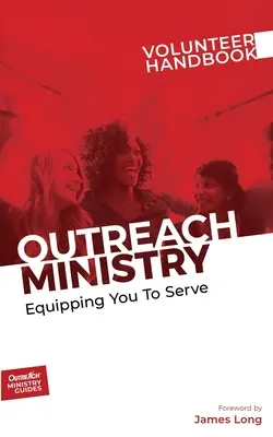 Manual para voluntarios del Ministerio de Extensión: Equipándote para servir - Outreach Ministry Volunteer Handbook: Equipping You to Serve