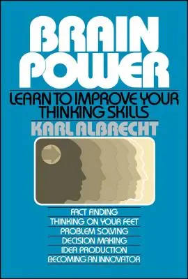 El poder del cerebro: Aprenda a mejorar su capacidad de razonamiento - Brain Power: Learn to Improve Your Thinking Skills