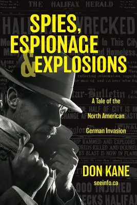 Espías, espionaje y explosiones: Una historia de la invasión alemana de Norteamérica - Spies, Espionage & Explosions: A Tale of the North American German Invasion