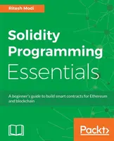 Fundamentos de programación de Solidity: Una guía para principiantes para construir contratos inteligentes para Ethereum y blockchain - Solidity Programming Essentials: A beginner's guide to build smart contracts for Ethereum and blockchain