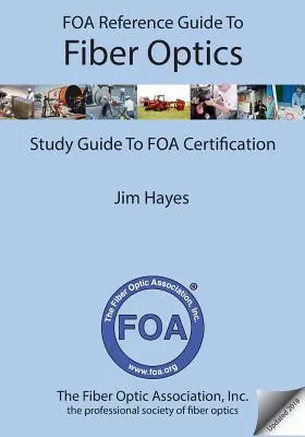 Guía de Referencia FOA de Fibra Óptica: Guía de estudio para la certificación FOA - FOA Reference Guide to Fiber Optics: Study Guide to FOA Certification