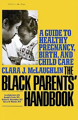 Manual para padres negros: Guía para un embarazo, parto y cuidado infantil saludables - Black Parents Handbook: A Guide to Healthy Pregnancy, Birth, and Child Care