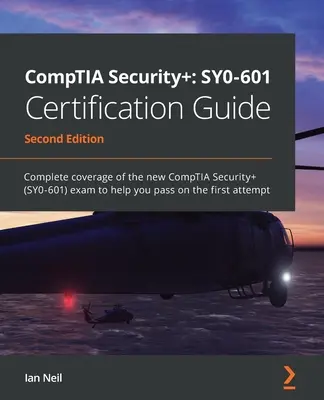 Guía de certificación CompTIA Security+ SY0-601 - Segunda edición: Cobertura completa del nuevo examen CompTIA Security+ (SY0-601) para ayudarle a aprobar el - CompTIA Security+ SY0-601 Certification Guide - Second Edition: Complete coverage of the new CompTIA Security+ (SY0-601) exam to help you pass on the