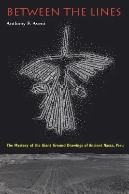 Entre líneas: El misterio de los dibujos gigantes en el suelo de la antigua Nasca (Perú) - Between the Lines: The Mystery of the Giant Ground Drawings of Ancient Nasca, Peru