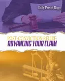 Alivio posterior a la condena: Cómo avanzar en su reclamación - Post-Conviction Relief: Advancing Your Claim