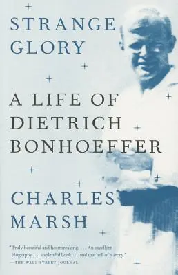 Extraña gloria: Una vida de Dietrich Bonhoeffer - Strange Glory: A Life of Dietrich Bonhoeffer