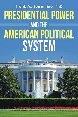El poder presidencial y el sistema político estadounidense - Presidential Power and the American Political System