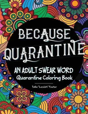 Porque la cuarentena Un libro para colorear de palabrotas para adultos - Because Quarantine An Adult Swear Word Coloring book