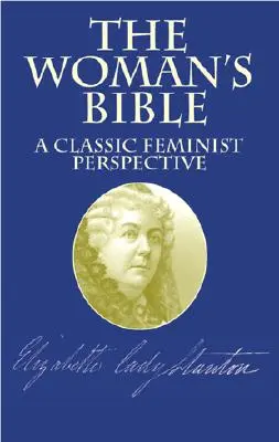 La Biblia de las mujeres: Una perspectiva feminista clásica - The Woman's Bible: A Classic Feminist Perspective