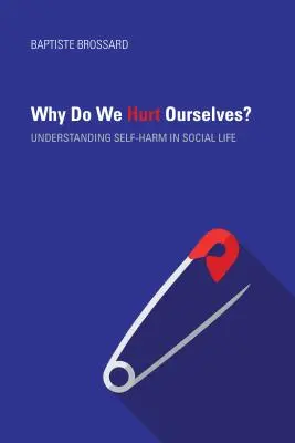 ¿Por qué nos hacemos daño? Comprender las autolesiones en la vida social - Why Do We Hurt Ourselves?: Understanding Self-Harm in Social Life