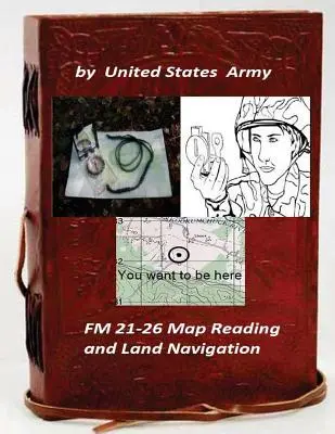 FM 21-26 Lectura de Mapas y Navegación Terrestre por: Ejército de los Estados Unidos - FM 21-26 Map Reading and Land Navigation by: United States Army