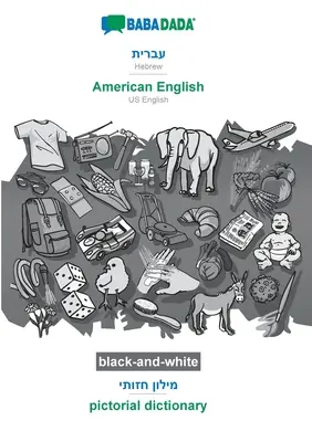 BABADADA blanco y negro, hebreo (en alfabeto hebreo) - inglés americano, diccionario visual (en alfabeto hebreo) - diccionario pictórico: hebreo (en hebreo - BABADADA black-and-white, Hebrew (in hebrew script) - American English, visual dictionary (in hebrew script) - pictorial dictionary: Hebrew (in hebrew