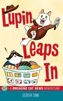 Lupin Leaps In: Una aventura de noticias sobre gatos - Lupin Leaps In: A Breaking Cat News Adventure