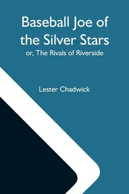 Béisbol Joe De Las Estrellas Plateadas; O, Los Rivales De Riverside - Baseball Joe Of The Silver Stars; Or, The Rivals Of Riverside