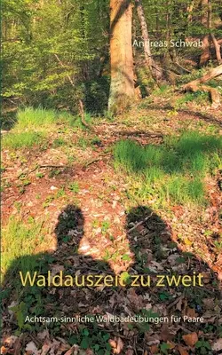 Waldauszeit zu zweit: La vida de los pájaros en el bosque - Waldauszeit zu zweit: Achtsam-sinnliche Waldbadebungen fr Paare