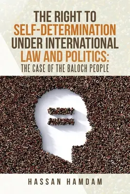 El derecho a la autodeterminación en el derecho y la política internacionales: el caso del pueblo baluchi - The Right to Self-Determination Under International Law and Politics: the Case of the Baloch People