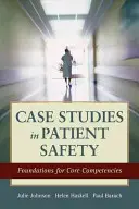 Casos prácticos de seguridad del paciente: Fundamentos de las competencias básicas - Case Studies in Patient Safety: Foundations for Core Competencies
