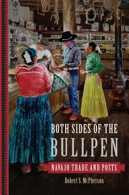 A ambos lados del toril: Comercio y puestos navajos - Both Sides of the Bullpen: Navajo Trade and Posts