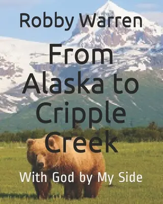 De Alaska a Cripple Creek: Con Dios a mi lado - From Alaska to Cripple Creek: With God by My Side