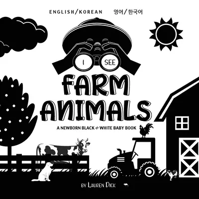 Veo animales de granja: Bilingüe (inglés/coreano) (영어 / 한국어) Un libro para bebés recién nacidos en blanco y negro (High-Con - I See Farm Animals: Bilingual (English / Korean) (영어 / 한국어) A Newborn Black & White Baby Book (High-Con