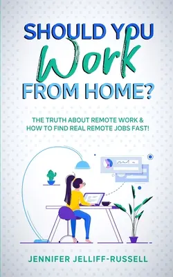 ¿Debería trabajar desde casa? La verdad sobre el trabajo a distancia y cómo encontrar trabajos reales a distancia ¡rápidamente! - Should You Work from Home?: The Truth About Remote Work & How to Find Real Remote Jobs Fast!