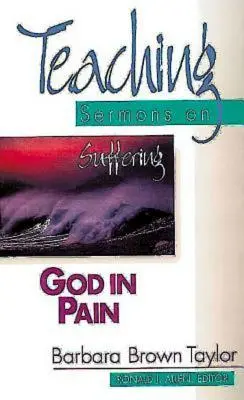 Dios en el dolor: Sermones didácticos sobre el sufrimiento (Serie Sermones didácticos) - God in Pain: Teaching Sermons on Suffering (Teaching Sermons Series)