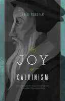 La alegría del calvinismo: Conocer el amor personal, incondicional, irresistible e inquebrantable de Dios - Joy of Calvinism: Knowing God's Personal, Unconditional, Irresistible, Unbreakable Love