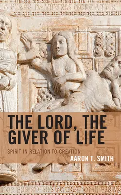 El Señor, dador de vida: El espíritu en relación con la creación - The Lord, the Giver of Life: Spirit in Relation to Creation