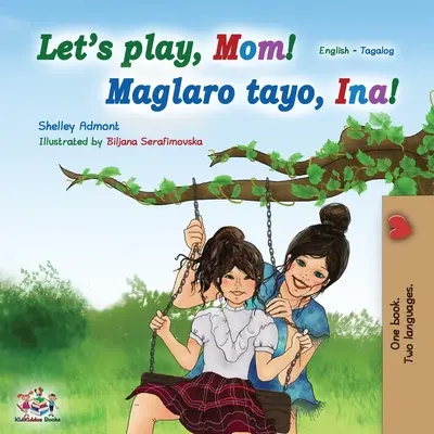 ¡Let's play, Mom! (Libro bilingüe inglés tagalo): Libro infantil filipino - Let's play, Mom! (English Tagalog Bilingual Book): Filipino children's book
