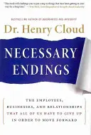 Finales necesarios: Los empleados, las empresas y las relaciones a las que todos tenemos que renunciar para seguir adelante - Necessary Endings: The Employees, Businesses, and Relationships That All of Us Have to Give Up in Order to Move Forward