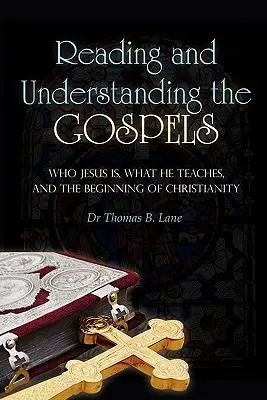 Lectura y comprensión de los Evangelios: Quién es Jesús, qué enseña y el comienzo del cristianismo - Reading and Understanding the Gospels: Who Jesus Is, What He Teaches, and the Beginning of Christianity