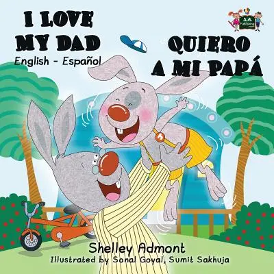 I Love My Dad - Quiero a mi Pap: Libro Bilingüe Inglés Español - I Love My Dad - Quiero a mi Pap: English Spanish Bilingual Book