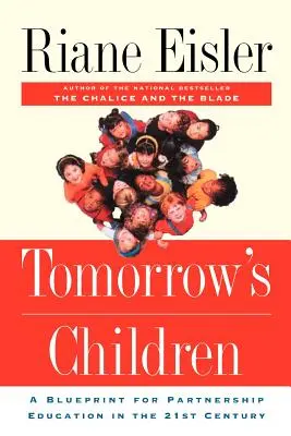 Los niños del mañana: Un plan para la educación asociativa en el siglo XXI - Tomorrow's Children: A Blueprint for Partnership Education in the 21st Century