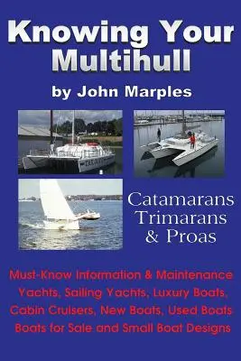 Conozca su multicasco: Catamaranes, trimaranes, proas - Incluidos veleros, barcos de lujo, cruceros con camarote, barcos nuevos y usados, barcos para la sal - Knowing Your Multihull: Catamarans, Trimarans, Proas - Including Sailing Yachts, Luxury Boats, Cabin Cruisers, New & Used Boats, Boats for Sal