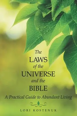 Las Leyes del Universo y la Biblia: Guía práctica para una vida abundante - The Laws of the Universe and the Bible: A Practical Guide to Abundant Living