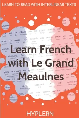 Aprender francés con Le Grand Meaulnes: Interlineal francés-inglés - Learn French with Le Grand Meaulnes: Interlinear French to English