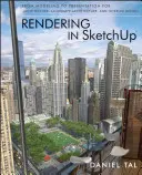 Renderizado en Sketchup: Del modelado a la presentación para arquitectura, paisajismo y diseño de interiores - Rendering in Sketchup: From Modeling to Presentation for Architecture, Landscape Architecture, and Interior Design