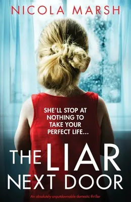 El mentiroso de al lado: Un thriller doméstico absolutamente irresistible - The Liar Next Door: An absolutely unputdownable domestic thriller