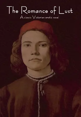 El romance de la lujuria: Una novela erótica victoriana clásica - The Romance of Lust: A classic Victorian erotic novel