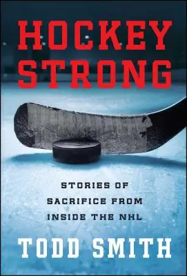 Hockey Strong: Historias de sacrificio desde dentro de la NHL - Hockey Strong: Stories of Sacrifice from Inside the NHL